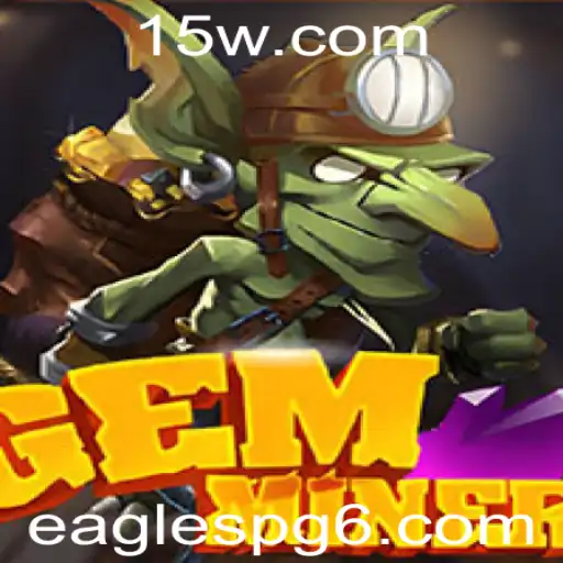 GemMiner: Explorando Aventuras Subterrâneas e Estratégias com 'eagles pg'